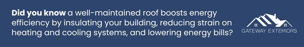 A well-maintained commercial roof improves energy efficiency by insulating the building and reducing strain on heating and cooling systems.