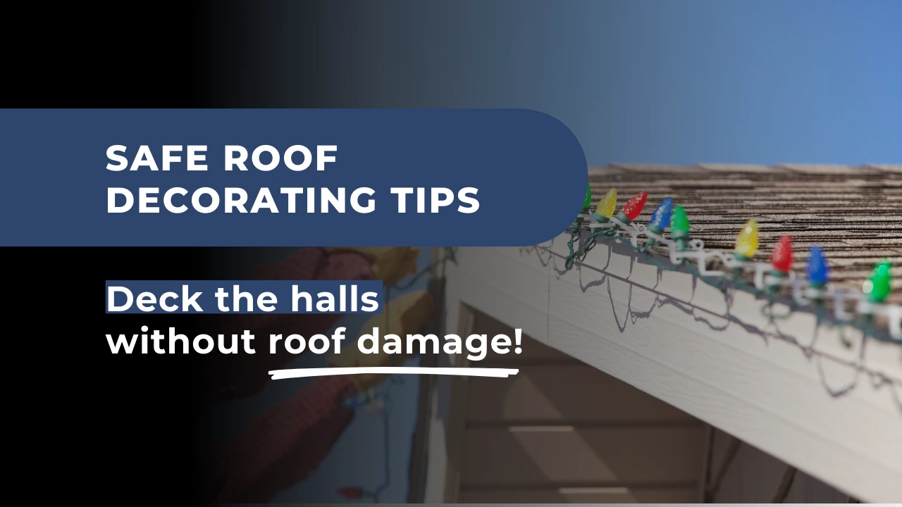 Safe roof decorating tips to 'deck the halls' without damaging your roof.