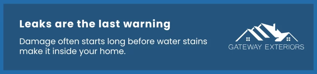 Graphic callout noting that visible leaks are often the final sign of roofing failure. Emphasizes that early roof deterioration signs should not be ignored.