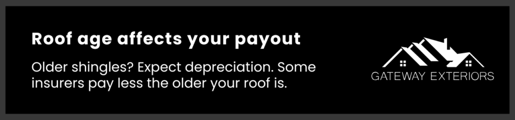 Older roofs may reduce how much insurance pays out—depreciation affects your replacement coverage.