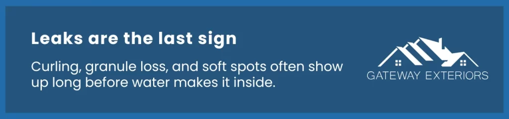 Callout pointing out that physical signs like granule loss and curling may appear before roof leaks occur.