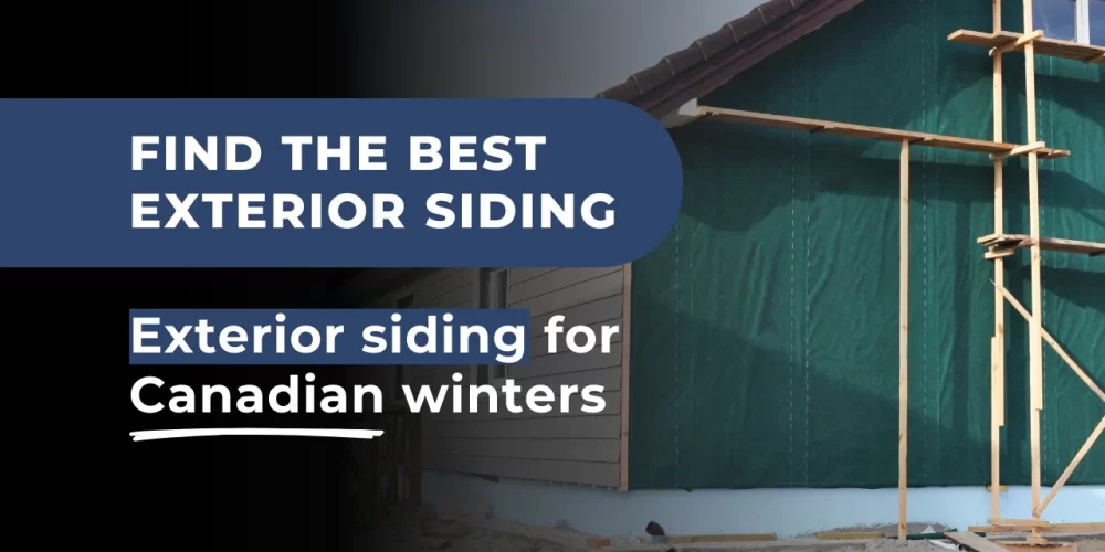 Best siding options for Canadian winters, covering vinyl, fibre cement, wood, engineered wood, brick, metal, and insulated vinyl exterior siding options.