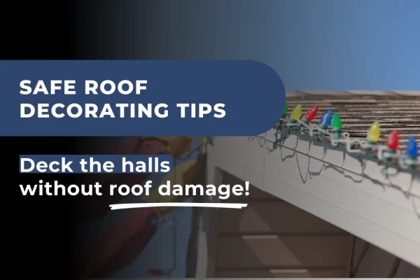 Safe roof decorating tips to 'deck the halls' without damaging your roof.