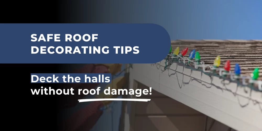 Safe roof decorating tips to 'deck the halls' without damaging your roof.