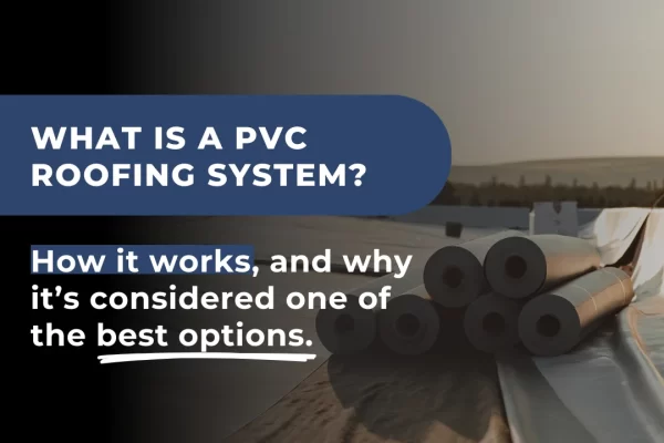 Overview of PVC roofing system benefits and how it works, showcasing durable and energy-efficient roofing for residential and commercial buildings.